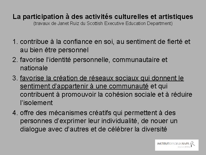 La participation à des activités culturelles et artistiques (travaux de Janet Ruiz du Scottish