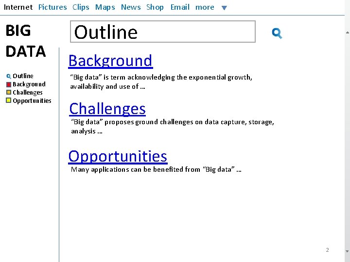 Internet Pictures Clips Maps News Shop Email more BIG DATA Outline Background Challenges Opportunities