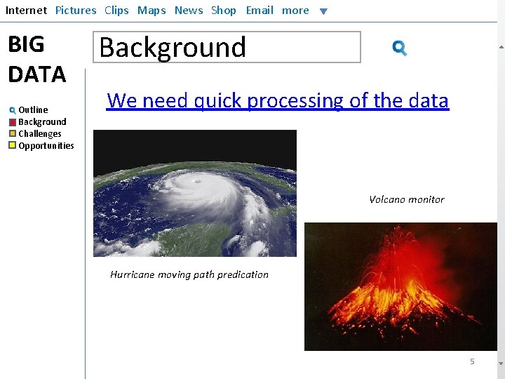 Internet Pictures Clips Maps News Shop Email more BIG DATA Outline Background Challenges Opportunities