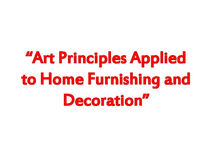“Art Principles Applied to Home Furnishing and Decoration” 