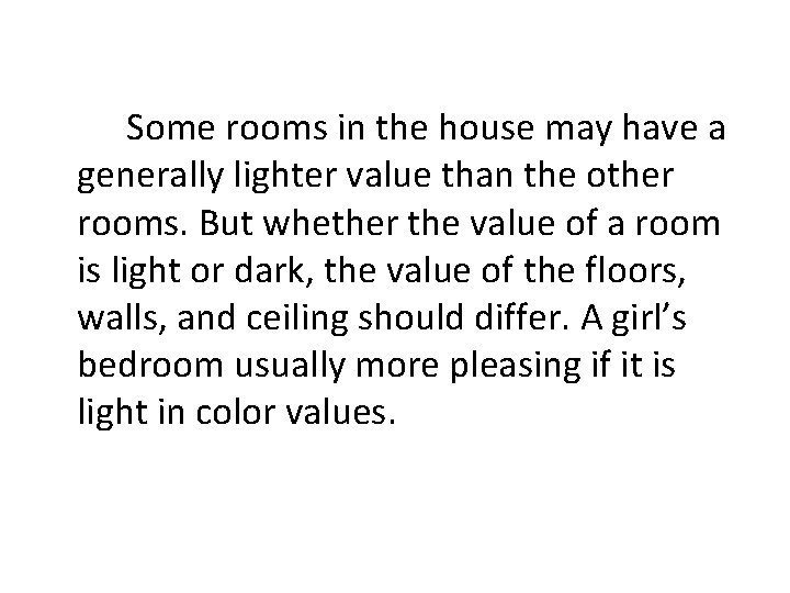 Some rooms in the house may have a generally lighter value than the other