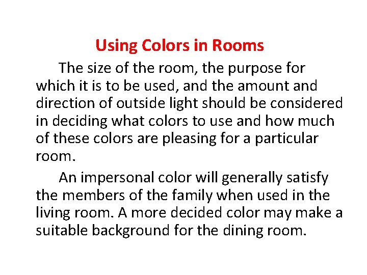 Using Colors in Rooms The size of the room, the purpose for which it