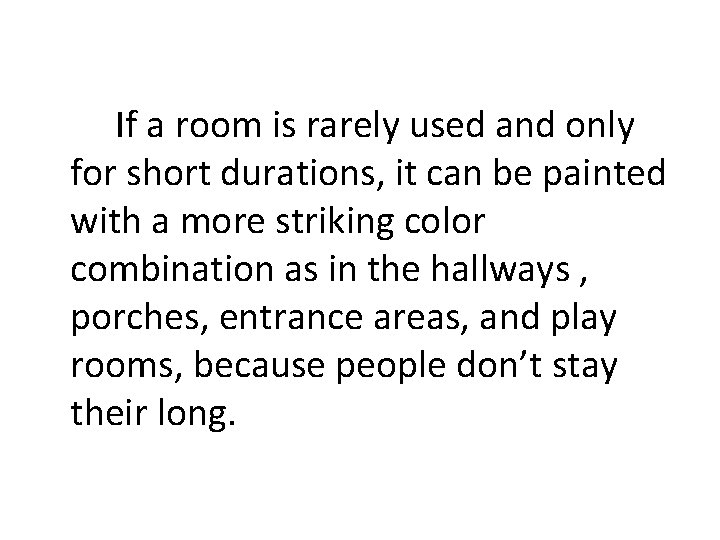 If a room is rarely used and only for short durations, it can be