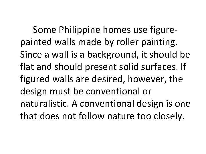 Some Philippine homes use figurepainted walls made by roller painting. Since a wall is