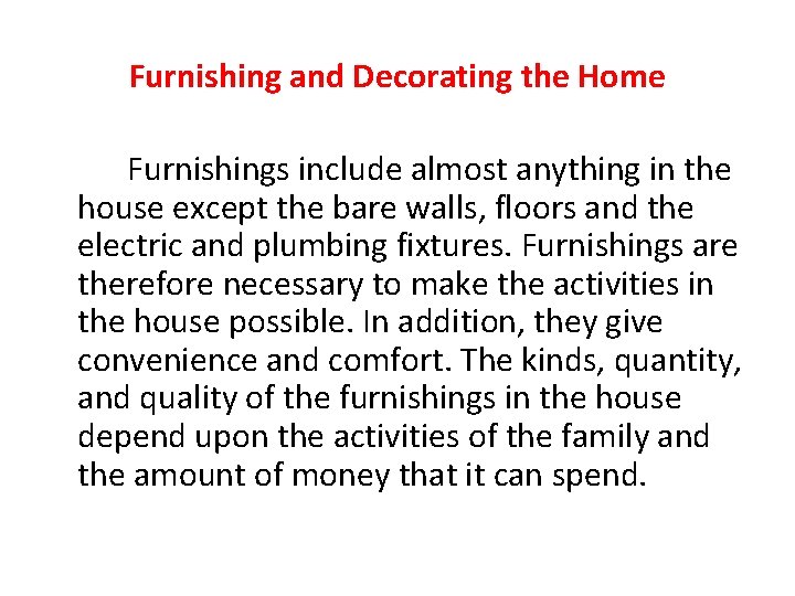 Furnishing and Decorating the Home Furnishings include almost anything in the house except the