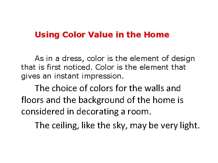 Using Color Value in the Home As in a dress, color is the element