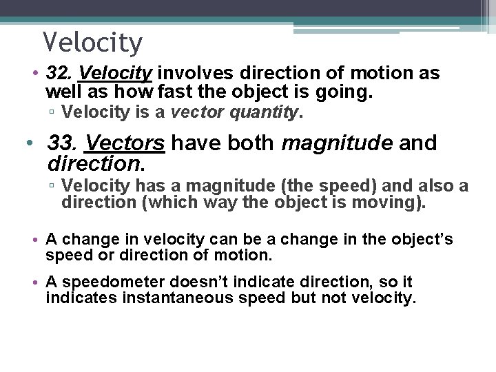 Velocity • 32. Velocity involves direction of motion as well as how fast the