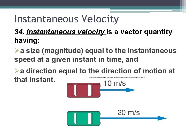 Instantaneous Velocity 34. Instantaneous velocity is a vector quantity having: Øa size (magnitude) equal