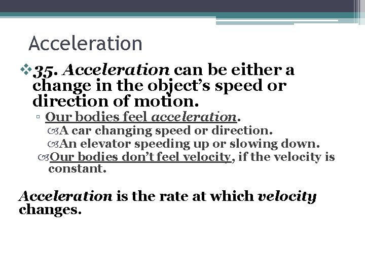 Acceleration v 35. Acceleration can be either a change in the object’s speed or