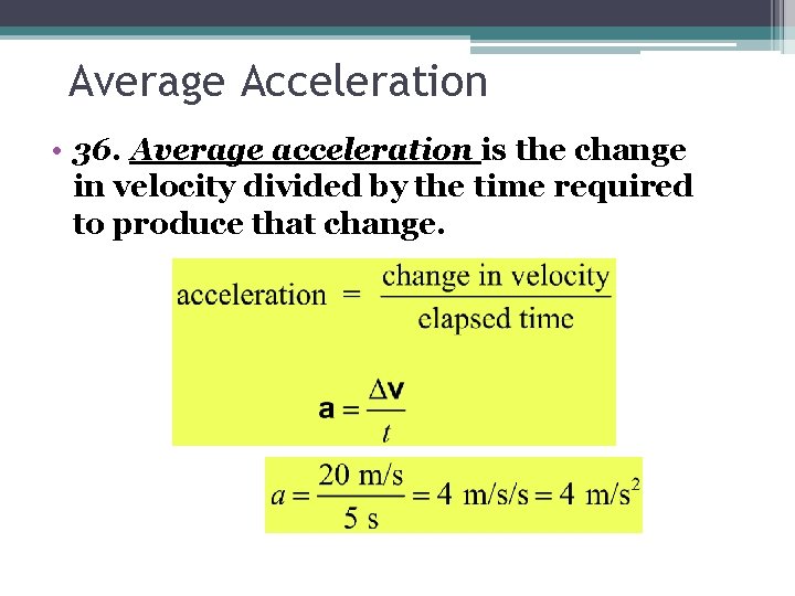 Average Acceleration • 36. Average acceleration is the change in velocity divided by the