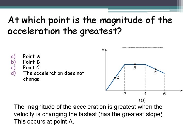 At which point is the magnitude of the acceleration the greatest? a) b) c)