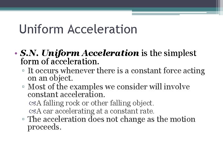 Uniform Acceleration • S. N. Uniform Acceleration is the simplest form of acceleration. ▫