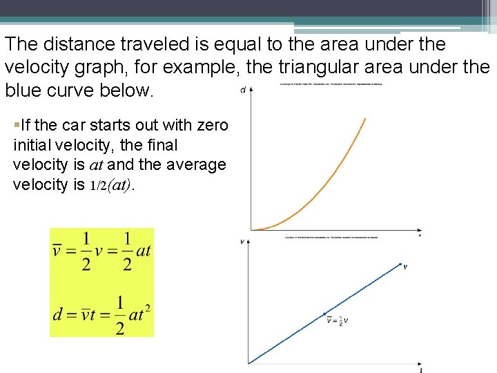 The distance traveled is equal to the area under the velocity graph, for example,