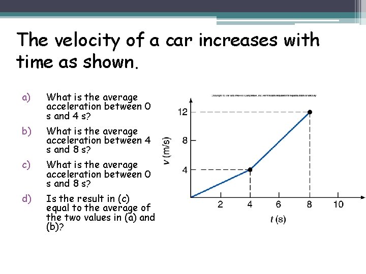 The velocity of a car increases with time as shown. a) What is the