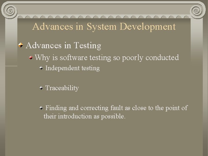Advances in System Development Advances in Testing Why is software testing so poorly conducted
