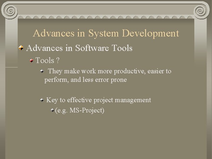 Advances in System Development Advances in Software Tools ? They make work more productive,