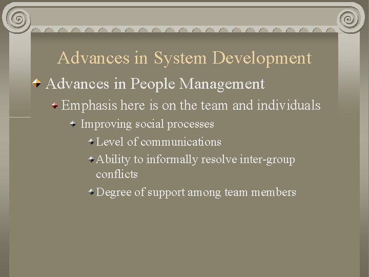 Advances in System Development Advances in People Management Emphasis here is on the team