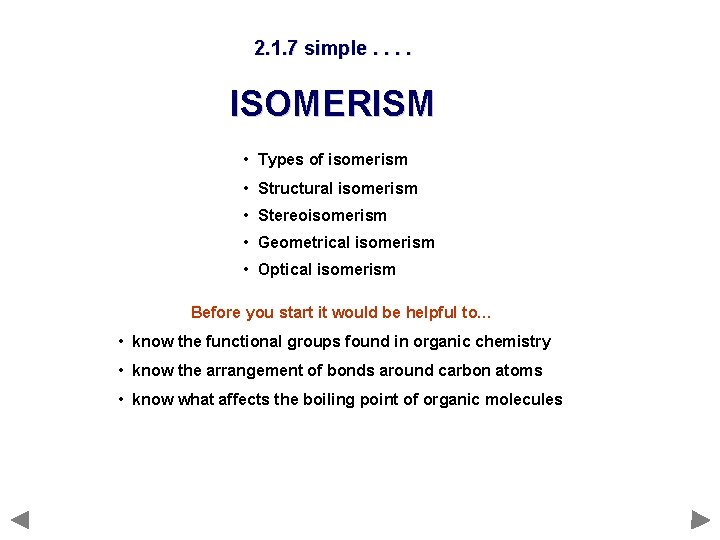 2. 1. 7 simple. . ISOMERISM • Types of isomerism • Structural isomerism •