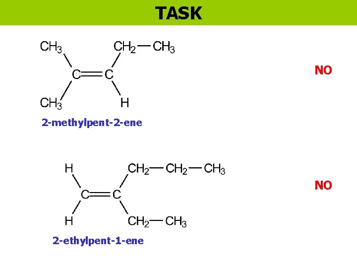 TASK NO 2 -methylpent-2 -ene NO 2 -ethylpent-1 -ene 