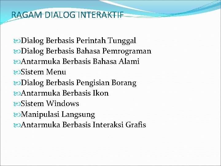 RAGAM DIALOG INTERAKTIF Dialog Berbasis Perintah Tunggal Dialog Berbasis Bahasa Pemrograman Antarmuka Berbasis Bahasa