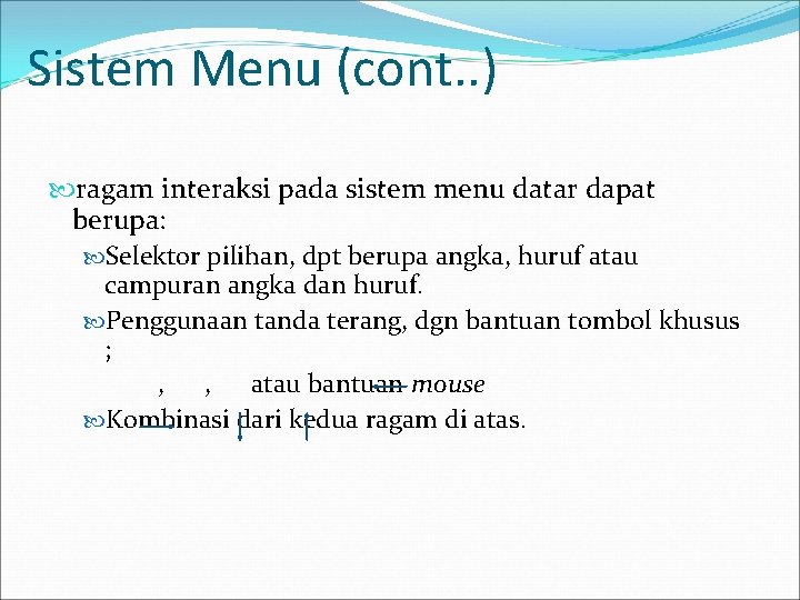 Sistem Menu (cont. . ) ragam interaksi pada sistem menu datar dapat berupa: Selektor