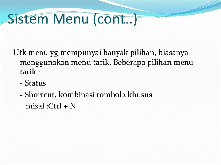 Sistem Menu (cont. . ) Utk menu yg mempunyai banyak pilihan, biasanya menggunakan menu