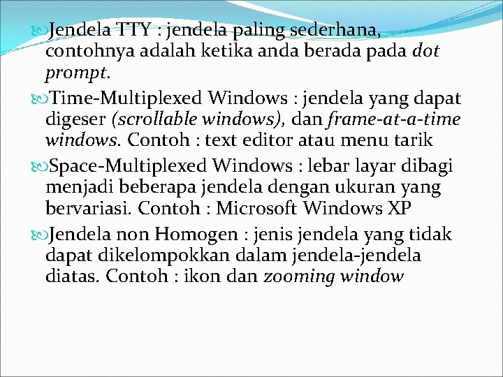  Jendela TTY : jendela paling sederhana, contohnya adalah ketika anda berada pada dot