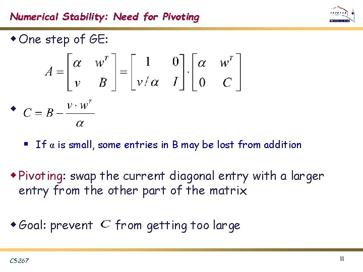 Numerical Stability: Need for Pivoting w One step of GE: w § If α