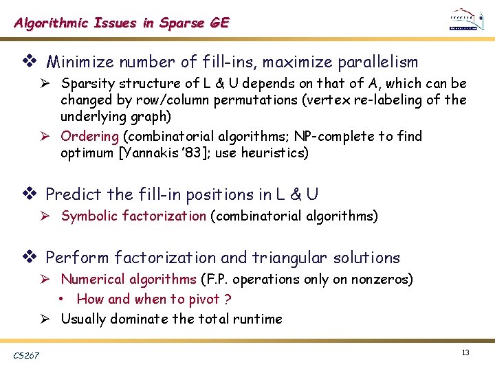Algorithmic Issues in Sparse GE v Minimize number of fill-ins, maximize parallelism Ø Sparsity