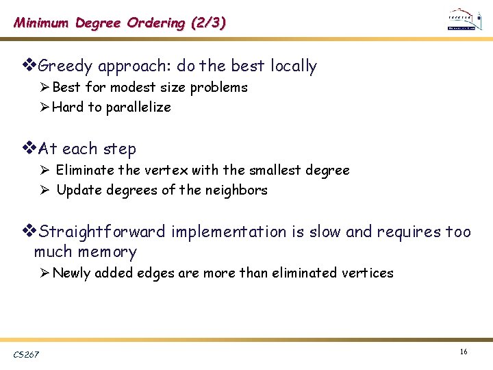 Minimum Degree Ordering (2/3) v. Greedy approach: do the best locally Ø Best for