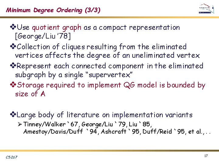 Minimum Degree Ordering (3/3) v. Use quotient graph as a compact representation [George/Liu ’