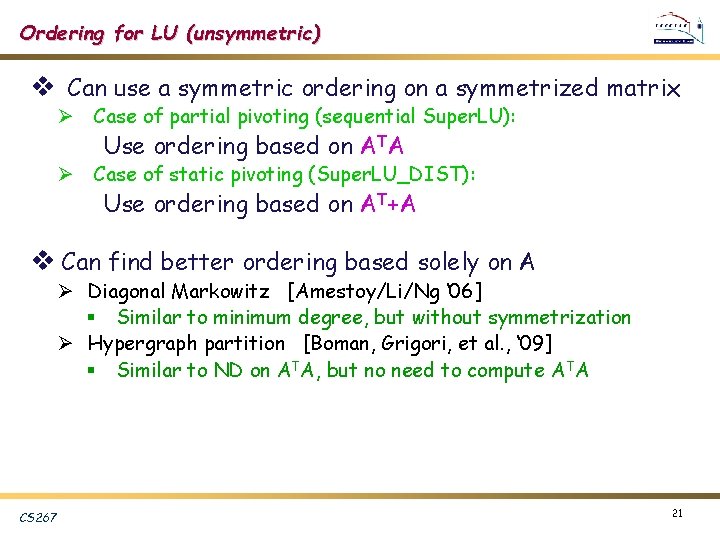 Ordering for LU (unsymmetric) v Can use a symmetric ordering on a symmetrized matrix