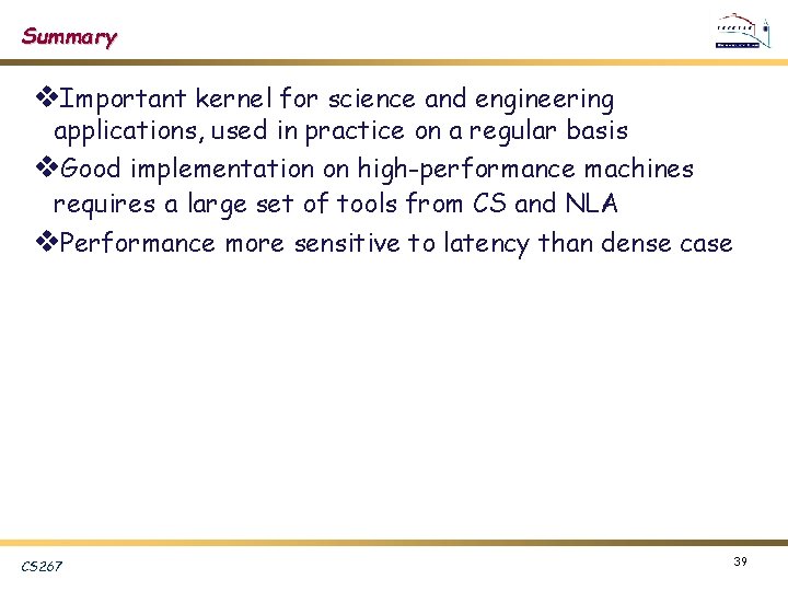 Summary v. Important kernel for science and engineering applications, used in practice on a