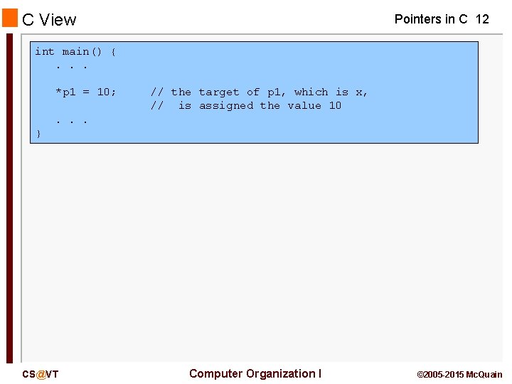 C View Pointers in C 12 int main() {. . . *p 1 =