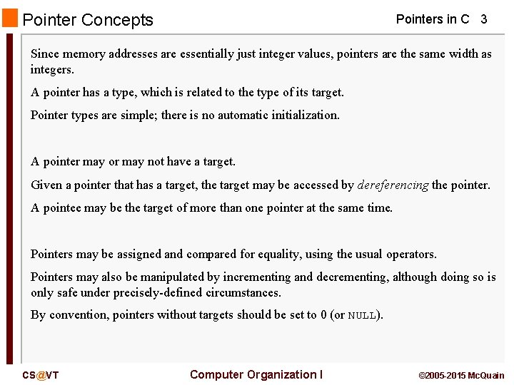 Pointer Concepts Pointers in C 3 Since memory addresses are essentially just integer values,