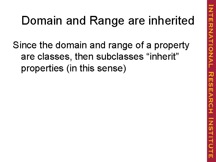 Domain and Range are inherited Since the domain and range of a property are