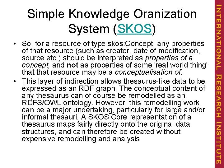 Simple Knowledge Oranization System (SKOS) • So, for a resource of type skos: Concept,