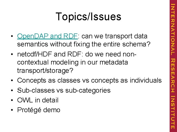 Topics/Issues • Open. DAP and RDF: can we transport data semantics without fixing the