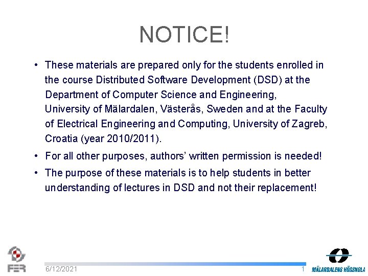 NOTICE! • These materials are prepared only for the students enrolled in the course