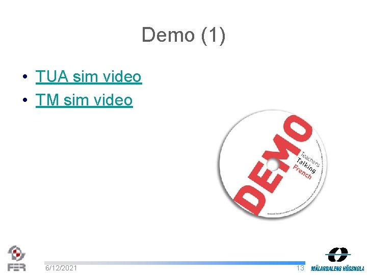Demo (1) • TUA sim video • TM sim video 6/12/2021 13 