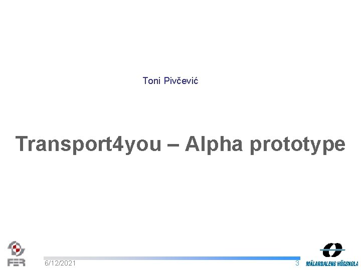 Toni Pivčević Transport 4 you – Alpha prototype 6/12/2021 3 