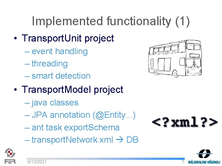 Implemented functionality (1) • Transport. Unit project – event handling – threading – smart