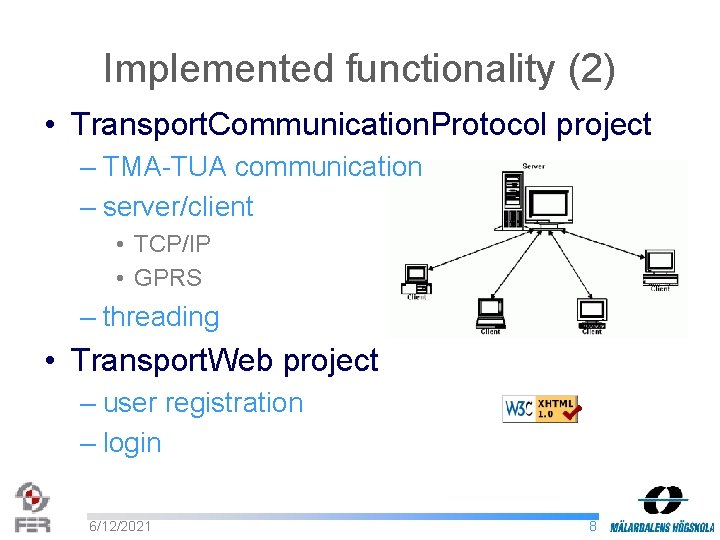 Implemented functionality (2) • Transport. Communication. Protocol project – TMA-TUA communication – server/client •