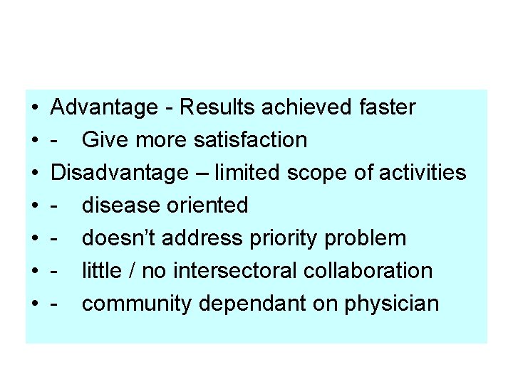  • • Advantage - Results achieved faster - Give more satisfaction Disadvantage –