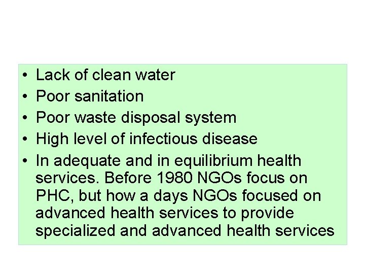  • • • Lack of clean water Poor sanitation Poor waste disposal system