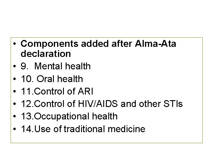  • Components added after Alma-Ata declaration • 9. Mental health • 10. Oral