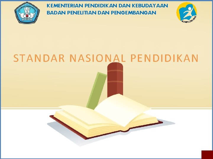 KEMENTERIAN PENDIDIKAN DAN KEBUDAYAAN BADAN PENELITIAN DAN PENGEMBANGAN STANDAR NASIONAL PENDIDIKAN 