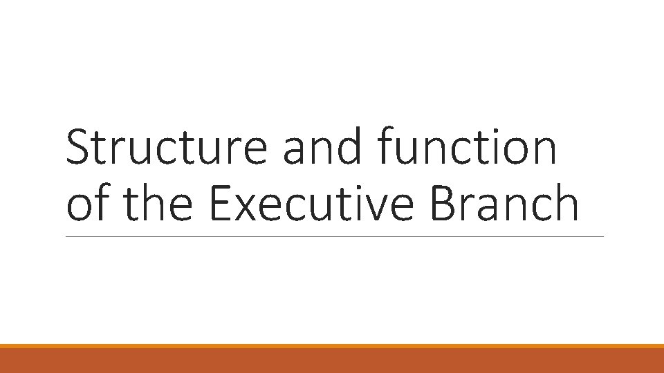 Structure and function of the Executive Branch 