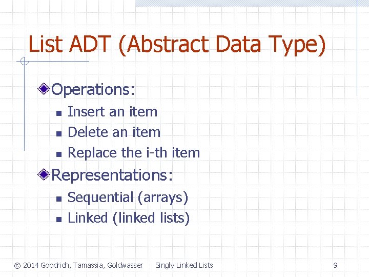 List ADT (Abstract Data Type) Operations: n n n Insert an item Delete an