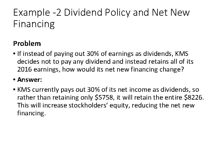 Example -2 Dividend Policy and Net New Financing Problem • If instead of paying